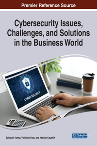 Cybersecurity Issues, Challenges, and Solutions in the Business World