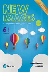 New Images Next(Home Book): A comprehensive English course | CBSE Class Sixth | Tenth Anniversary Edition | By Pearson