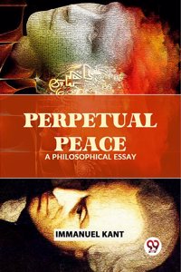 Perpetual Peace A Philosophical Essay Immanuel Kant
