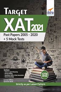Target XAT 2021 (Past Papers 2005 - 2020 + 5 Mock Tests) 12th Edition