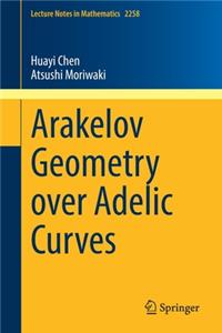 Arakelov Geometry Over Adelic Curves