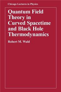 QUANTUM FIELD THEORY IN CURVED SPACETIME AND BLACK HOLE THERMODYNAMICS