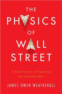 The Physics of Wall Street: A Brief History of Predicting the Unpredictable