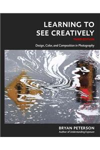 Learning to See Creatively, Third Edition