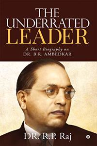 The Underrated Leader: A Short Biography on Dr. B.R. Ambedkar