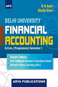 Financial Accounting B.Com. I Semester I (Regular), B.Com. I (SOL/Correspondence course) and B.Com. I (Non Collegiate) (D.U.) (Single Volumes)
