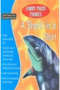 A Shark in a Shirt (Funny Photo Phonics)