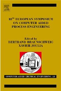 18th European Symposium on Computer Aided Process Engineering