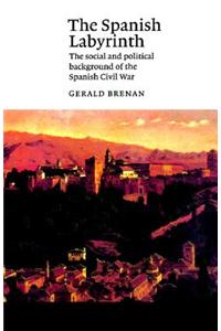 The Spanish Labyrinth: An Account of the Social and Political Background of the Spanish Civil War