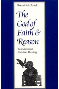 God of Faith and Reason Foundations of Christian Theology