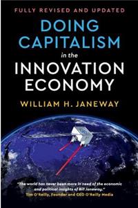 Doing Capitalism in the Innovation Economy: Reconfiguring the Three-Player Game Between Markets, Speculators and the State