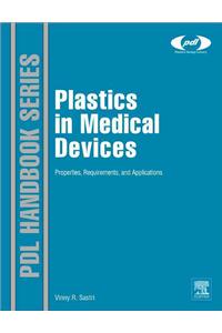 Plastics in Medical Devices: Properties, Requirements and Applications: Properties, Requirements and Applications