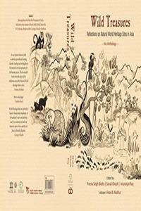 Wild Treasures: Reflections on Natural World Heritage Sites in Asia - An Anthology