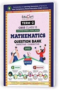 Educart Term 2 Mathematics CBSE Class 12 Objective & Subjective Question Bank 2022 (Exclusively On New Competency Based Education Pattern)