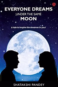 Everyone Dreams Under the Same Moon