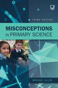 Misconceptions in Primary Science 3e