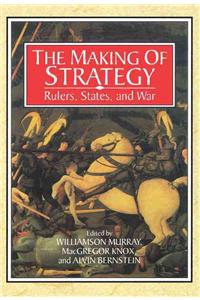 Making of Strategy: Rulers, States, and War