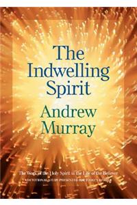 The Indwelling Spirit – The Work of the Holy Spirit in the Life of the Believer