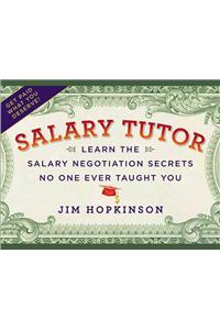 Salary Tutor: Learn the Salary Negotiation Secrets No One Ever Taught You