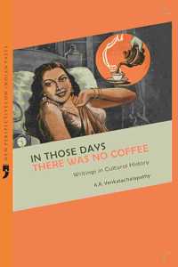 In Those Days There Was No Coffee: Writing on Cultural History