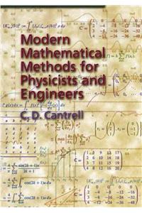 Modern Mathematical Methods for Physicists and Engineers