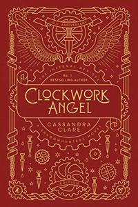 The Infernal Devices 1: Clockwork Angel