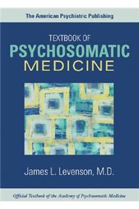 American Psychiatric Publishing Textbook of Psychosomatic Medicine