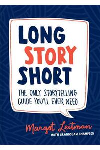 Long Story Short: The Only Storytelling Guide You'll Ever Need