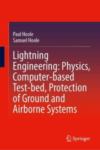 Lightning Engineering: Physics, Computer-Based Test-Bed, Protection of Ground and Airborne Systems