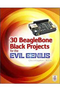 30 BeagleBone Black Projects for the Evil Genius