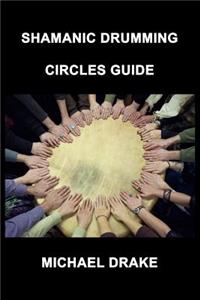 Shamanic Drumming Circles Guide