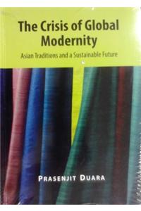 The Crisis Of Global Modernity: Asian Traditions & A Sustainable Future