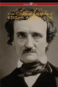 Complete Poems of Edgar Allan Poe (The Authoritative Edition - Wisehouse Classics)