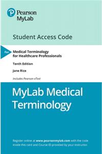 Mylab Medical Terminology with Pearson Etext -- Access Card -- For Medical Terminology for Healthcare Professionals