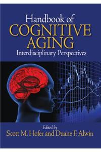 Handbook of Cognitive Aging: Interdisciplinary Perspectives