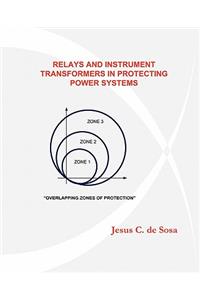Relays and Instrument Transformers in Protecting Power Systems