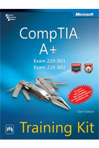 Comptia® A+® Training Kit: Exam 220-801 & Exam 220-802