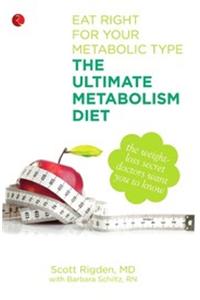 The Ultimate Metabolism Diet: Eat Right for your Metabolic Type