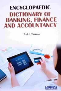 Encyclopaedic Dictionary of Banking, Finance and Accountancy