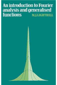 Introduction to Fourier Analysis and Generalised Functions