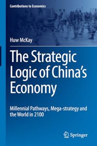 The Strategic Logic of China’s Economy