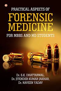 Practical aspects of Forensic Medicine For MBBS and MD Students