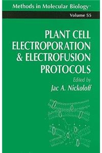 Plant Cell Electroporation and Electrofusion Protocols