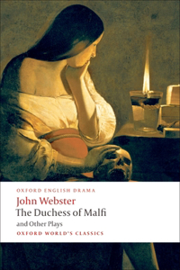 Duchess of Malfi and Other Plays