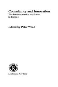 Consultancy and Innovation: The Business Service Revolution in Europe