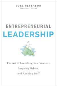 Entrepreneurial Leadership: The Art of Launching New Ventures, Inspiring Others, and Running Stuff