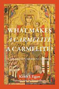 What Makes a Carmelite a Carmelite?