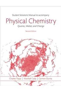 Students Solutions Manual to Accompany Physical Chemistry: Quanta, Matter, and Change 2e