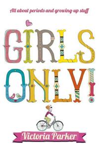 Girls Only! All about Periods and Growing-Up Stuff: All About Periods and Growing-up Stuff