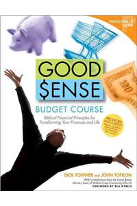 Good Sense Budget Course Participant's Guide: Biblical Financial Principles for Transforming Your Finances and Life